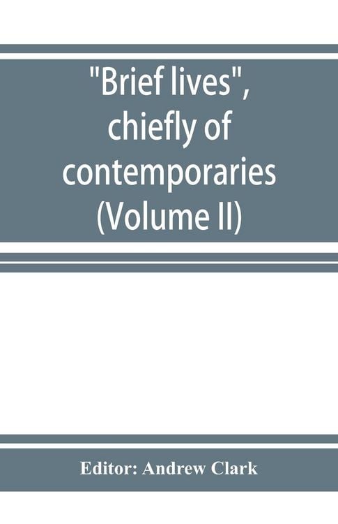 Produktbild: Brief lives, chiefly of contemporaries, set down by John Aubrey, between the years 1669 & 1696 (Volume II)