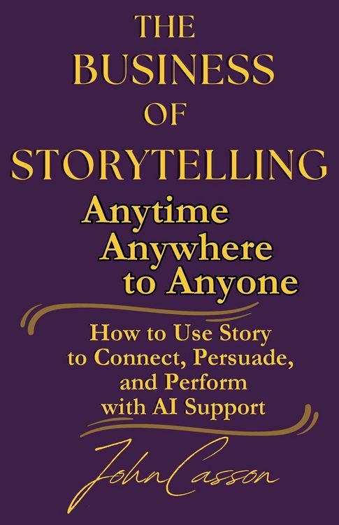 Produktbild: The Business of Storytelling, Anytime, Anywhere, to Anyone