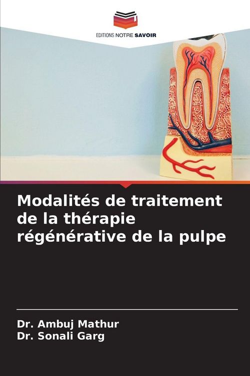 Produktbild: Modalit&eacute;s de traitement de la th&eacute;rapie r&eacute;g&eacute;n&eacute;rative de la pulpe