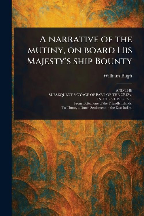 Produktbild: A Narrative of the Mutiny, on Board His Majesty's Ship Bounty