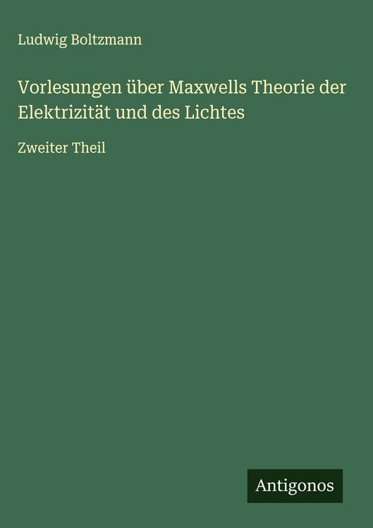 Produktbild: Vorlesungen &uuml;ber Maxwells Theorie der Elektrizit&auml;t und des Lichtes