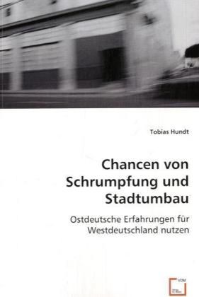 Produktbild: Hundt, T: Chancen von Schrumpfung und Stadtumbau