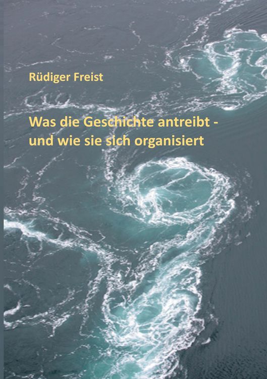 Produktbild: Was die Geschichte antreibt - und wie sie sich organisiert