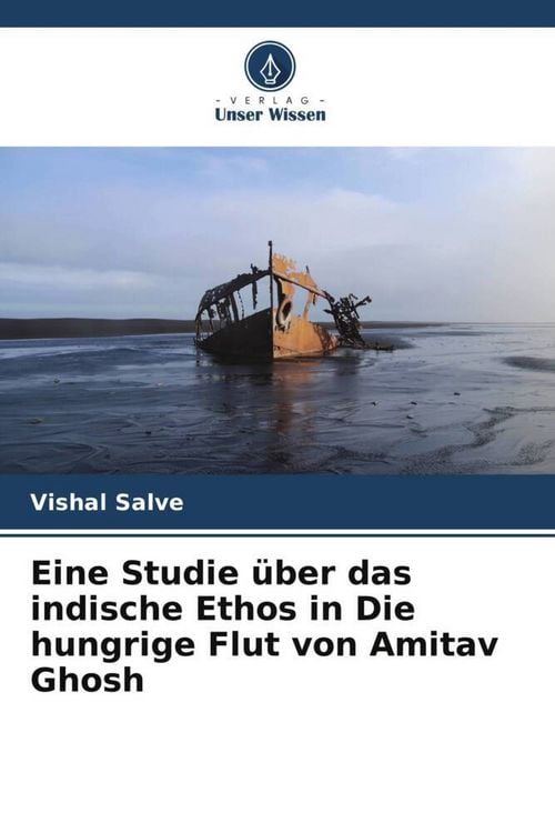 Produktbild: Eine Studie &uuml;ber das indische Ethos in Die hungrige Flut von Amitav Ghosh