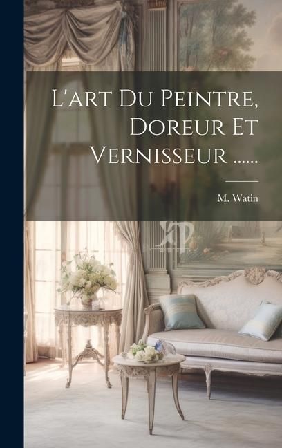 Produktbild: L'art Du Peintre, Doreur Et Vernisseur ......