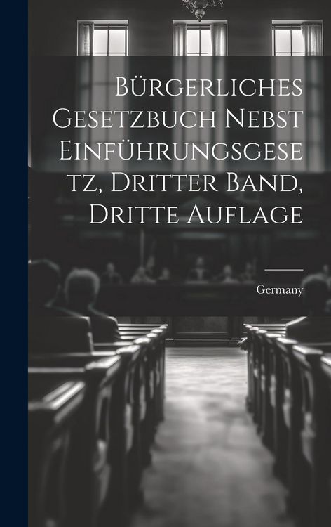 Produktbild: B&uuml;rgerliches Gesetzbuch nebst Einf&uuml;hrungsgesetz, Dritter Band, Dritte Auflage