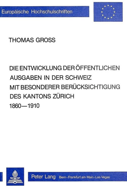 Produktbild: Die Entwicklung der &ouml;ffentlichen Ausgaben in der Schweiz mit besonderer Ber&uuml;cksichtigung des Kantons Z&uuml;rich 1860-1910
