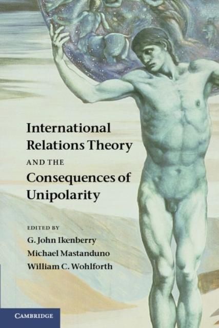 Produktbild: International Relations Theory and the Consequences of Unipolarity