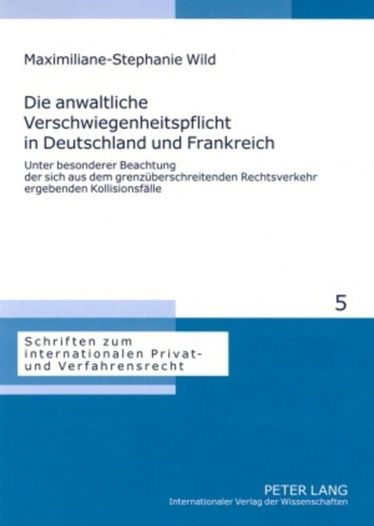 Produktbild: Die anwaltliche Verschwiegenheitspflicht in Deutschland und Frankreich
