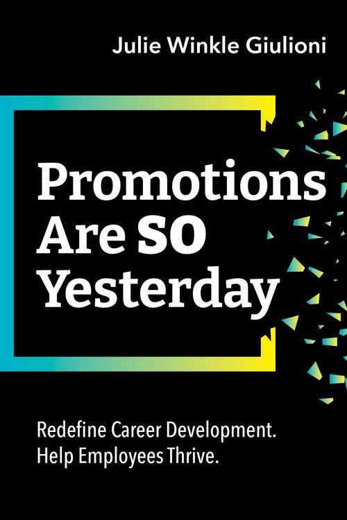 Produktbild: Promotions Are So Yesterday: Redefine Career Development. Help Employees Thrive.