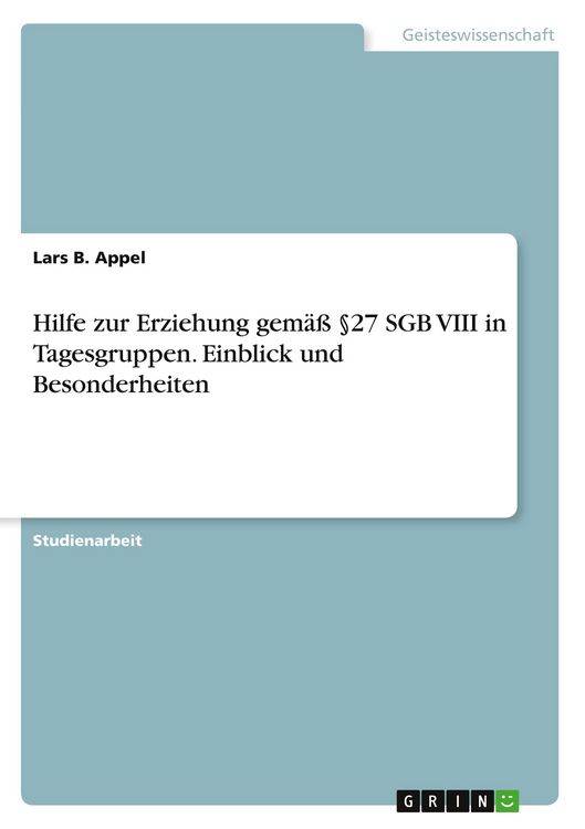 Produktbild: Hilfe zur Erziehung gem&auml;&szlig; &sect;27 SGB VIII in Tagesgruppen. Einblick und Besonderheiten