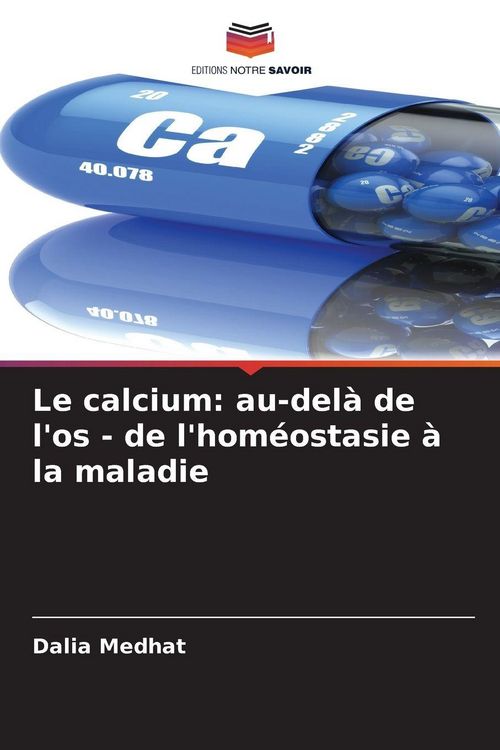 Produktbild: Le calcium: au-del&agrave; de l'os - de l'hom&eacute;ostasie &agrave; la maladie