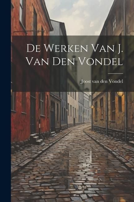 Produktbild: De werken van J. van den Vondel