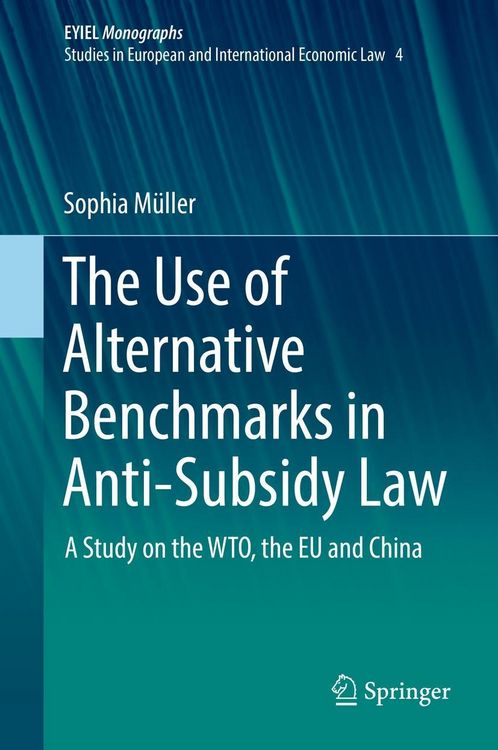 Produktbild: The Use of Alternative Benchmarks in Anti-Subsidy Law