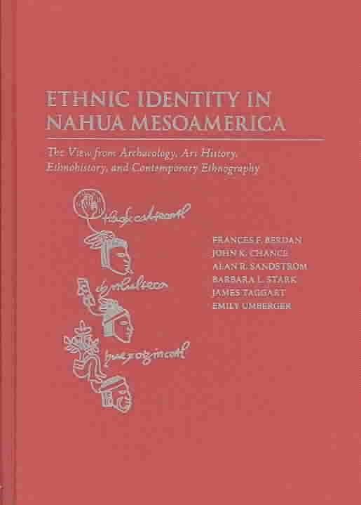 Produktbild: Ethnic Identity in Nahua Mesoamerica: The View from Archaeology, Art History, Ethnohistory, and Contemporary Ethnography