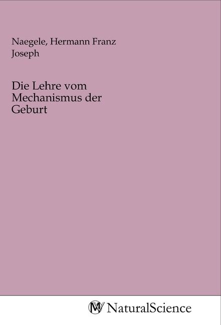 Produktbild: Die Lehre vom Mechanismus der Geburt