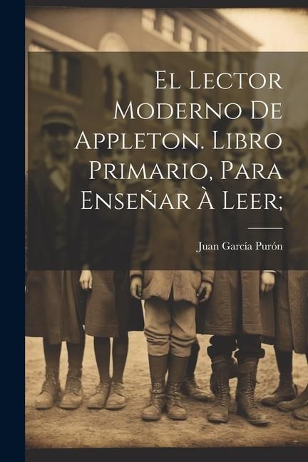 Produktbild: El lector moderno de Appleton. Libro primario, para ense&ntilde;ar &agrave; leer;