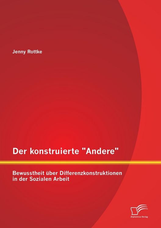 Produktbild: Der konstruierte "Andere": Bewusstheit &uuml;ber Differenzkonstruktionen in der Sozialen Arbeit
