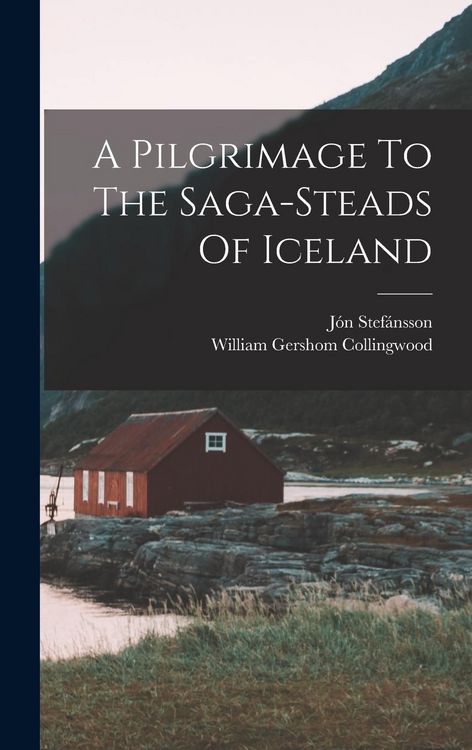 Produktbild: A Pilgrimage To The Saga-steads Of Iceland