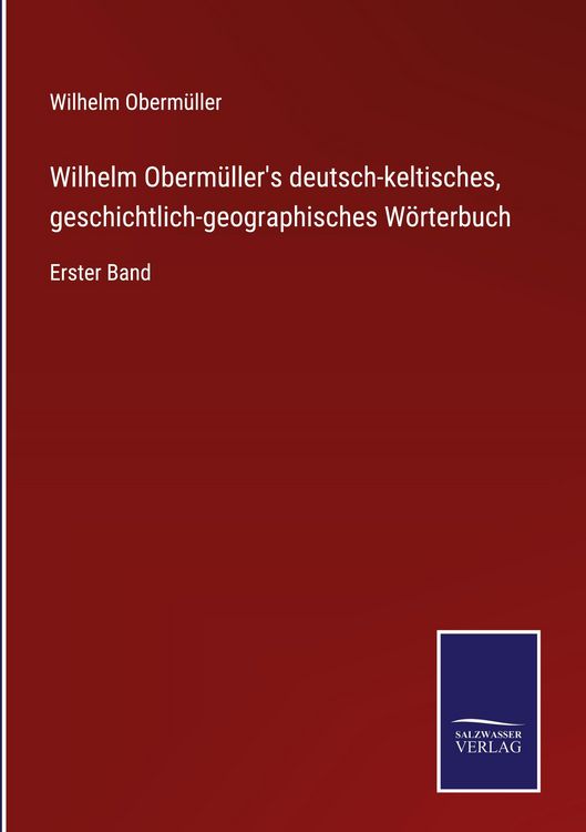 Produktbild: Wilhelm Oberm&uuml;ller's deutsch-keltisches, geschichtlich-geographisches W&ouml;rterbuch