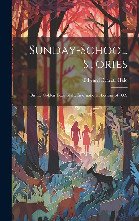 Produktbild: Sunday-School Stories: On the Golden Texts of the International Lessons of 1889