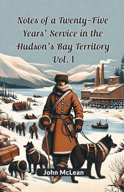 Produktbild: Notes Of A Twenty-Five Years' Service In The Hudson's Bay Territory Vol. I