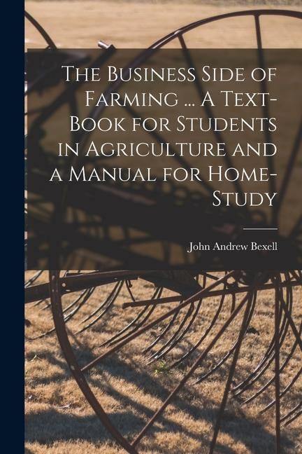 Produktbild: The Business Side of Farming ... A Text-book for Students in Agriculture and a Manual for Home-study