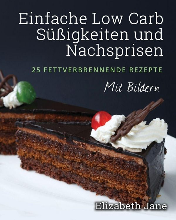 Produktbild: Einfache Low Carb S&uuml;&szlig;igkeiten und Nachspeisen