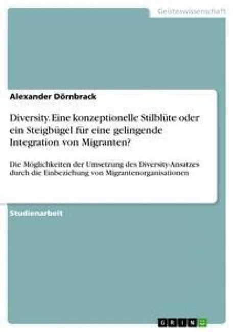 Produktbild: Diversity. Eine konzeptionelle Stilbl&uuml;te oder ein Steigb&uuml;gel f&uuml;r eine gelingende Integration von Migranten?