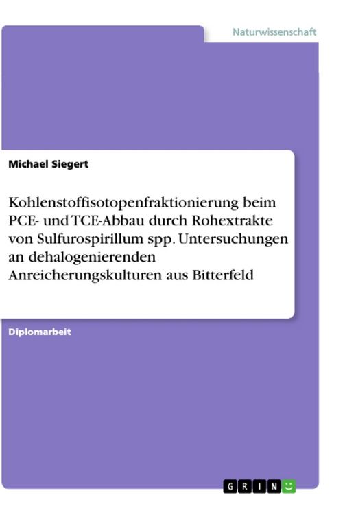 Produktbild: Kohlenstoffisotopenfraktionierung beim PCE- und TCE-Abbau durch Rohextrakte von Sulfurospirillum spp. Untersuchungen an dehalogenierenden Anreicherung