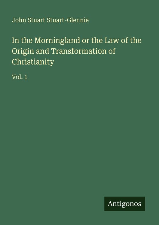 Produktbild: In the Morningland or the Law of the Origin and Transformation of Christianity