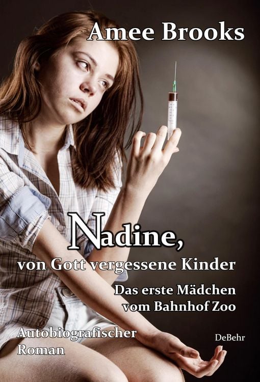 Produktbild: Nadine, von Gott vergessene Kinder - Das erste M&auml;dchen vom Bahnhof Zoo - Autobiografischer Roman
