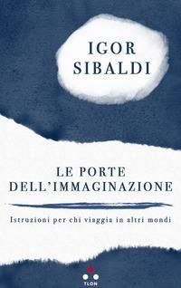 Produktbild: Le porte dell'immaginazione. Istruzioni per chi viaggia in altri mondi