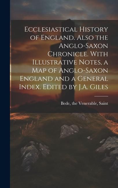 Produktbild: Ecclesiastical History of England. Also the Anglo-Saxon Chronicle. With Illustrative Notes, a map of Anglo-Saxon England and a General Index. Edited b