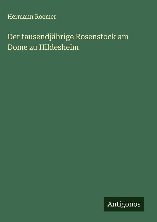 Produktbild: Der tausendj&auml;hrige Rosenstock am Dome zu Hildesheim