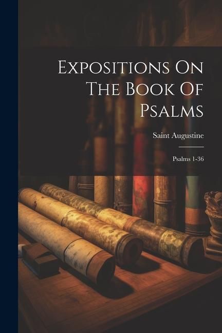 Produktbild: Expositions On The Book Of Psalms: Psalms 1-36