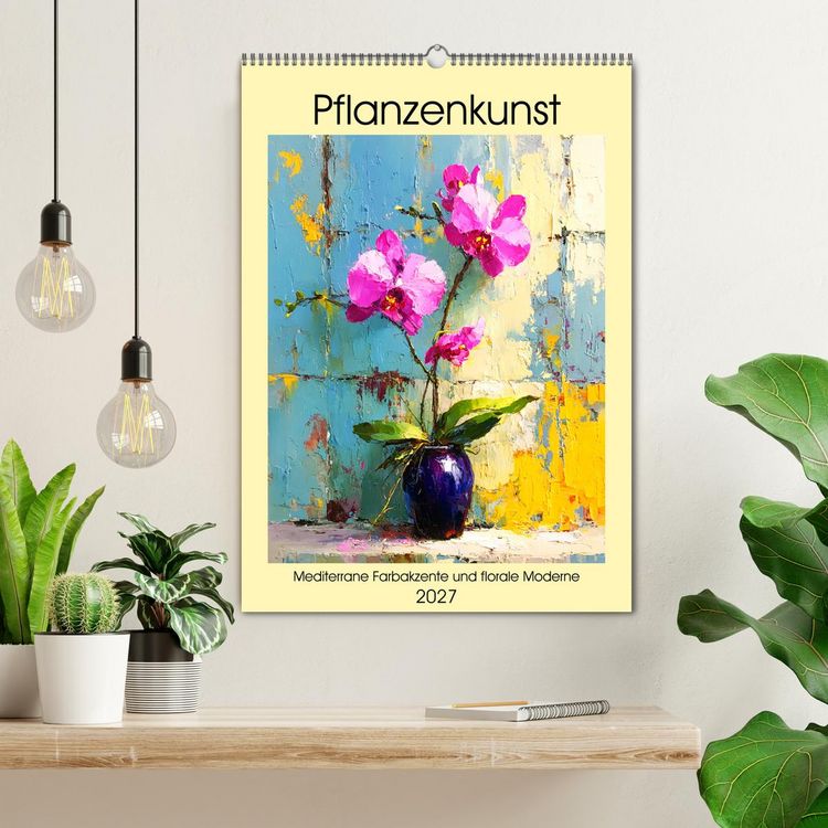 Produktbild: Pflanzenkunst. Mediterrane Farbakzente und florale Moderne (Wandkalender 2027 DIN A2 hoch), CALVENDO Monatskalender