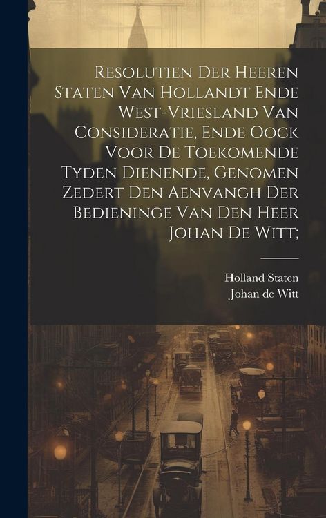 Produktbild: Resolutien der heeren Staten van Hollandt ende West-Vriesland van consideratie, ende oock voor de toekomende tyden dienende, genomen zedert den aenvan