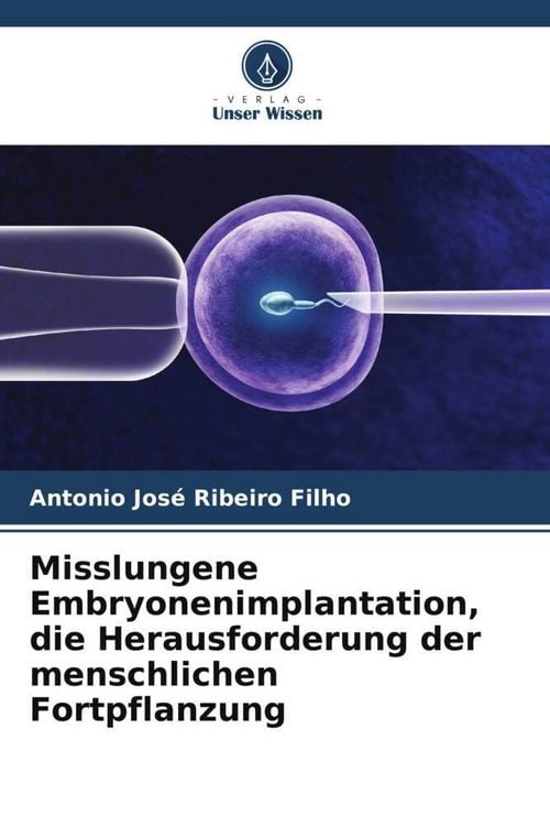 Produktbild: Misslungene Embryonenimplantation, die Herausforderung der menschlichen Fortpflanzung