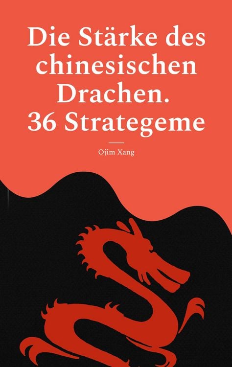 Produktbild: Die St&auml;rke des chinesischen Drachen. 36 Strategeme