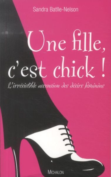 Produktbild: Une Fille C'Est Chick ! l'Irresistible Ascension des Desirs Feminins
