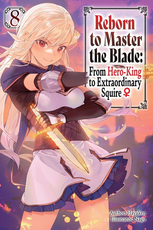 Produktbild: Reborn to Master the Blade: From Hero-King to Extraordinary Squire, Vol. 8 (Light Novel)