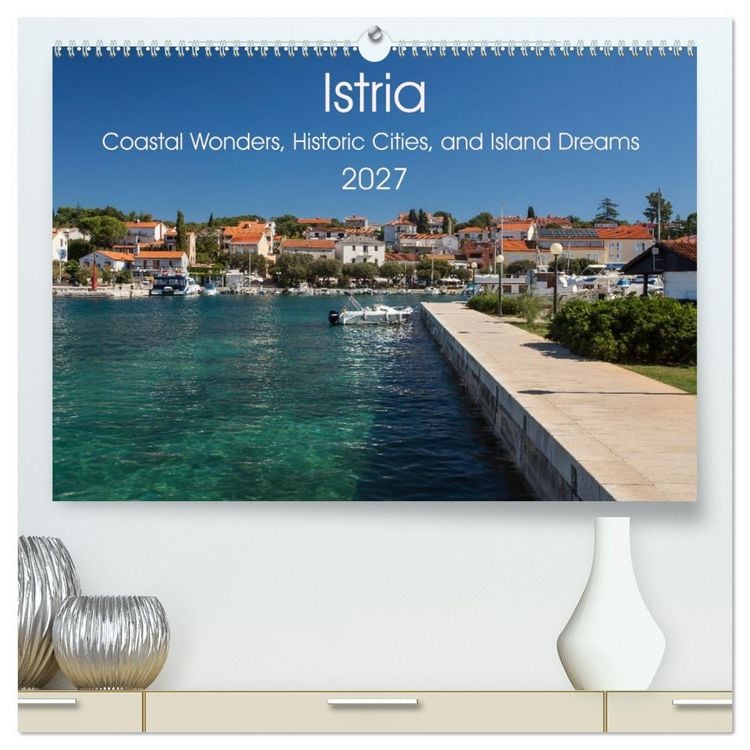 Produktbild: Istria &ndash; Coastal Wonders, Historic Cities, and Island Dreams (High Quality Premium Wall Calendar 2027 DIN A2 landscape),CALVENDO 12 Month Wall Calendar