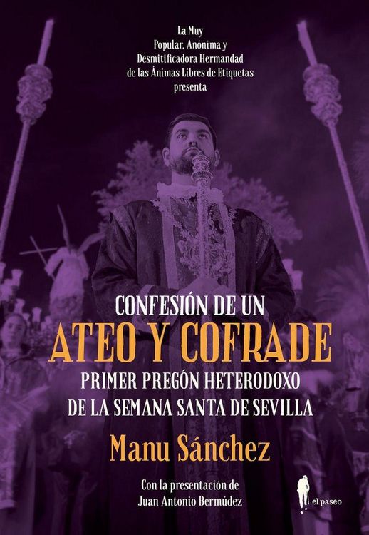 Produktbild: Confesi&oacute;n de un ateo y cofrade : primer preg&oacute;n heterodoxo de la Semana Santa de Sevilla