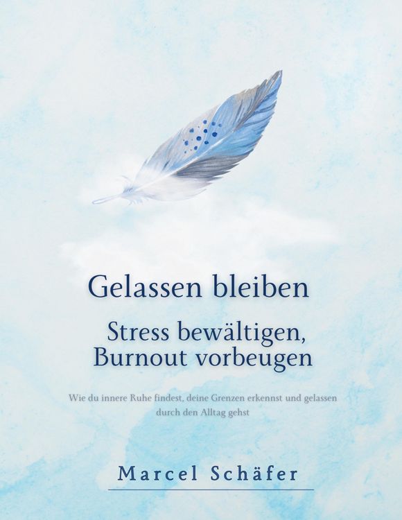 Produktbild: Gelassen bleiben - Stress bew&auml;ltigen, Burnout vorbeugen