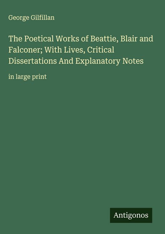 Produktbild: The Poetical Works of Beattie, Blair and Falconer; With Lives, Critical Dissertations And Explanatory Notes