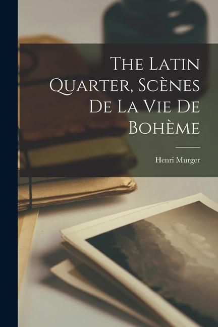 Produktbild: The Latin Quarter, Sc&egrave;nes de la Vie de Boh&egrave;me