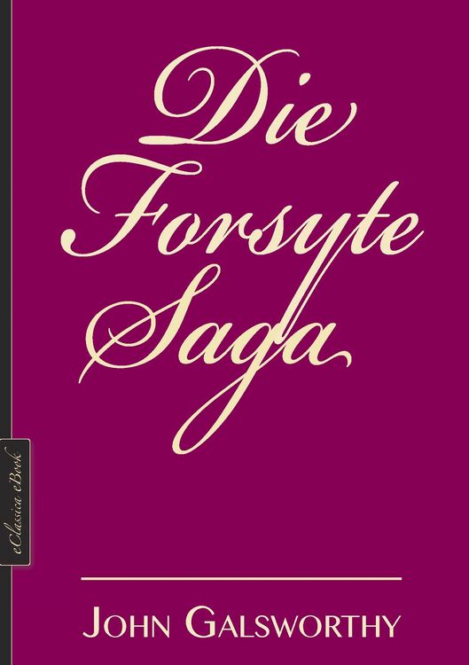 Produktbild: Die Forsyte-Saga (Alle drei B&auml;nde in einem eBook, Neuausgabe 2019)