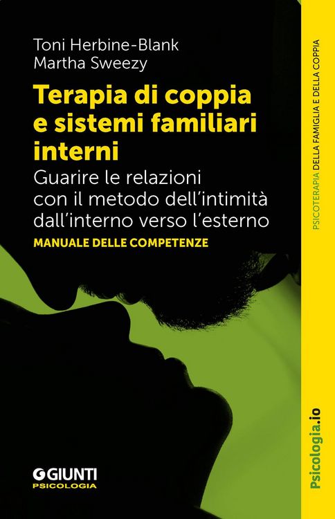 Produktbild: Terapia di coppia e sistemi familiari interni. Guarire le relazioni con il metodo dell'intimit&agrave; dall'interno verso l'esterno. Manuale delle competenze