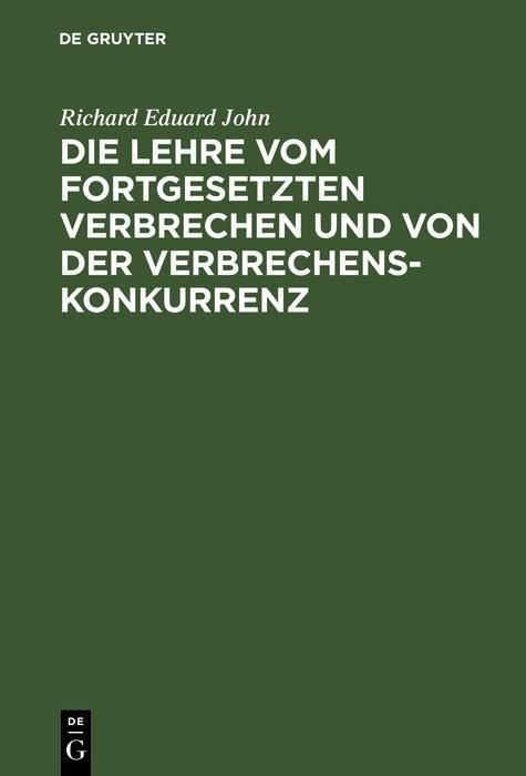 Produktbild: Die Lehre vom fortgesetzten Verbrechen und von der Verbrechenskonkurrenz